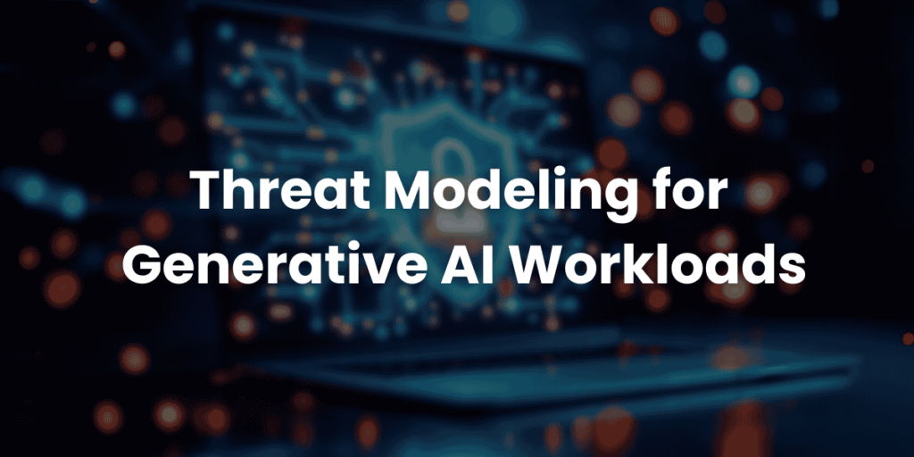 Threat Modeling for Generative AI Workloads