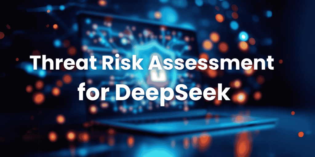 Threat Risk Assessment for DeepSeek